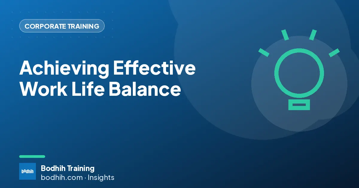 Achieving Effective Work Life Balance