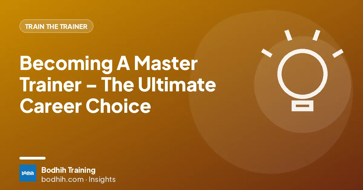 Becoming A Master Trainer – The Ultimate Career Choice