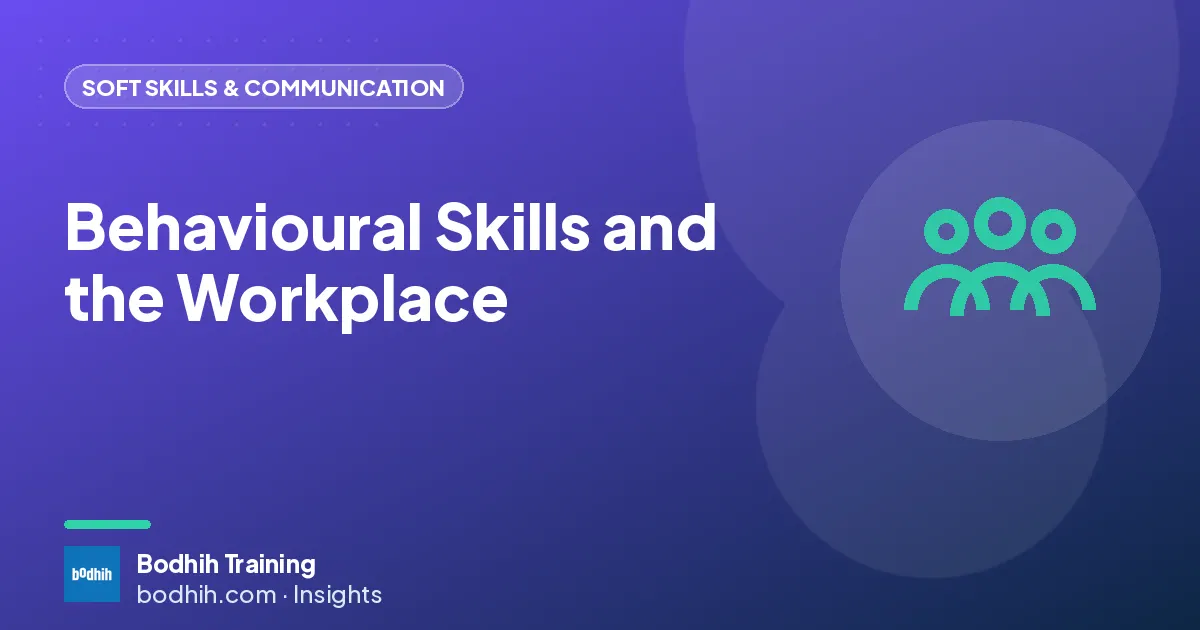Behavioural Skills and the Workplace