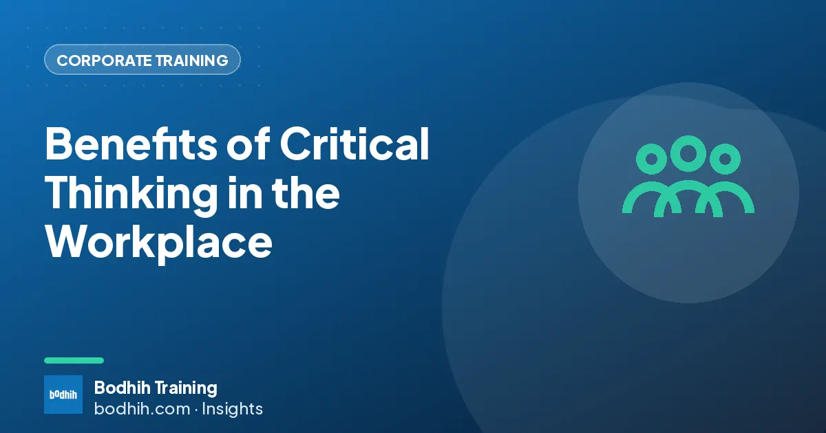 Benefits of Critical Thinking in the Workplace