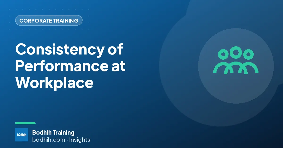 Consistency of Performance at Workplace