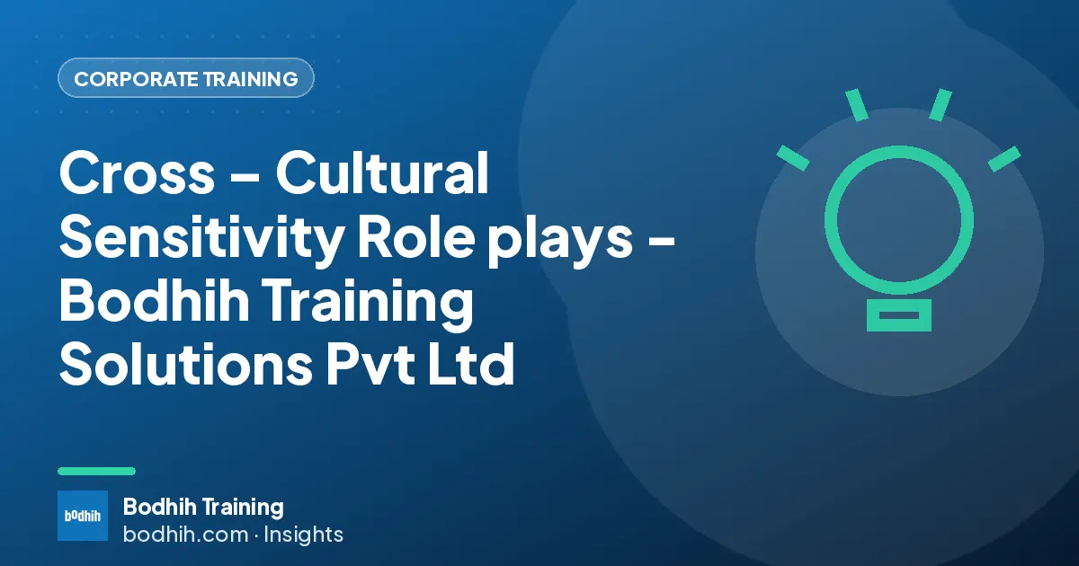 Cross – Cultural Sensitivity Role plays - Bodhih Training Solutions Pvt Ltd