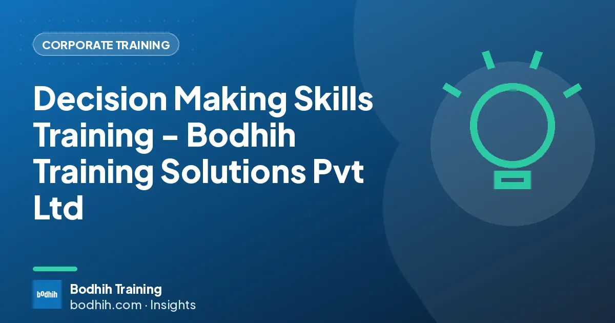 Decision Making Skills Training - Bodhih Training Solutions Pvt Ltd