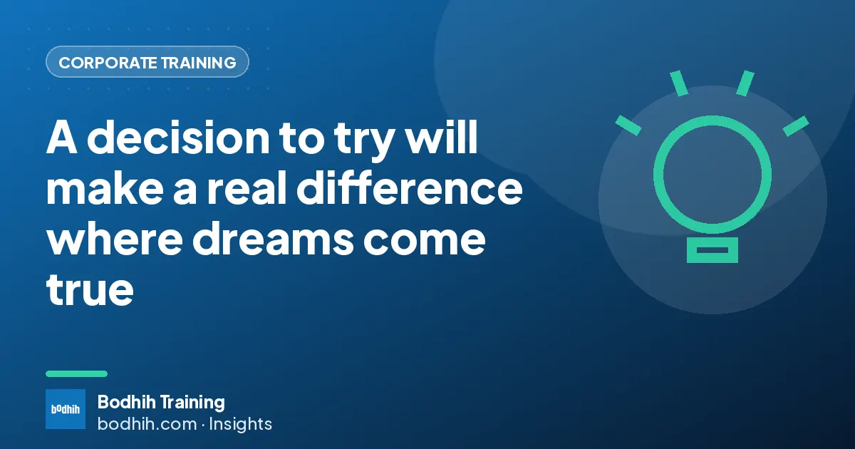A decision to try will make a real difference where dreams come true
