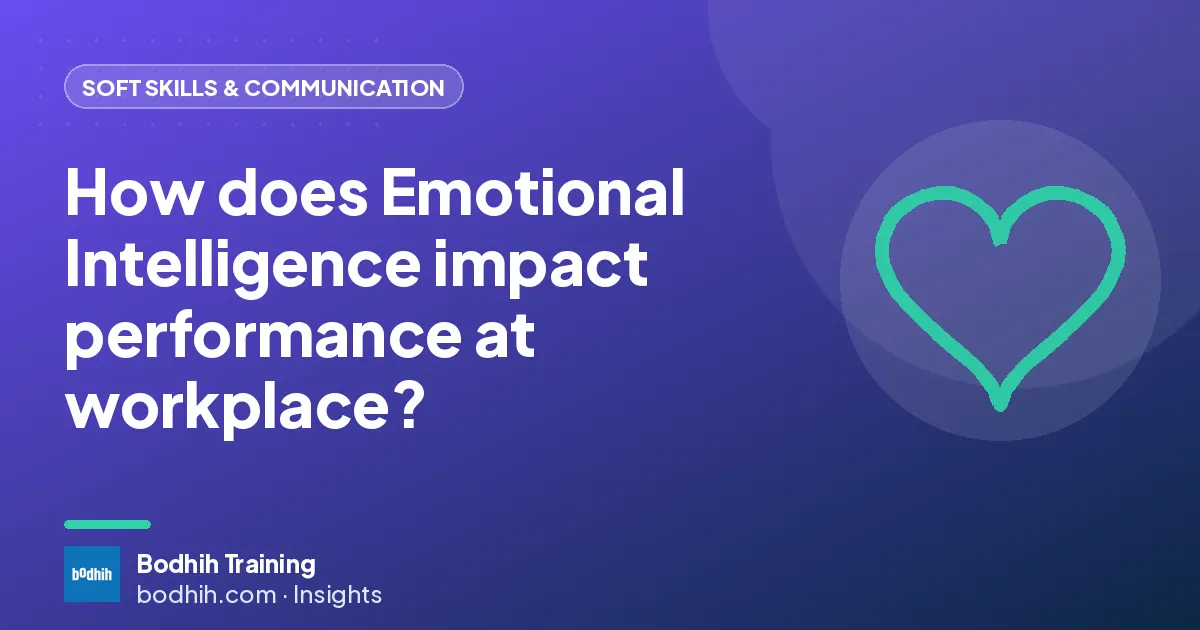 How does Emotional Intelligence impact performance at workplace?