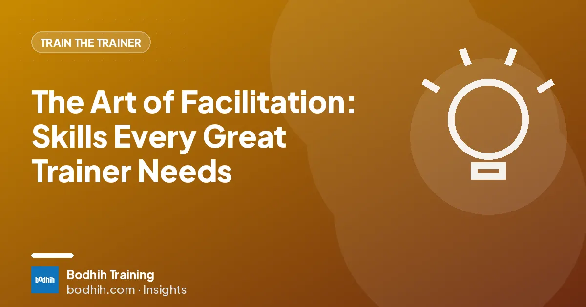 The Art of Facilitation: Skills Every Great Trainer Needs