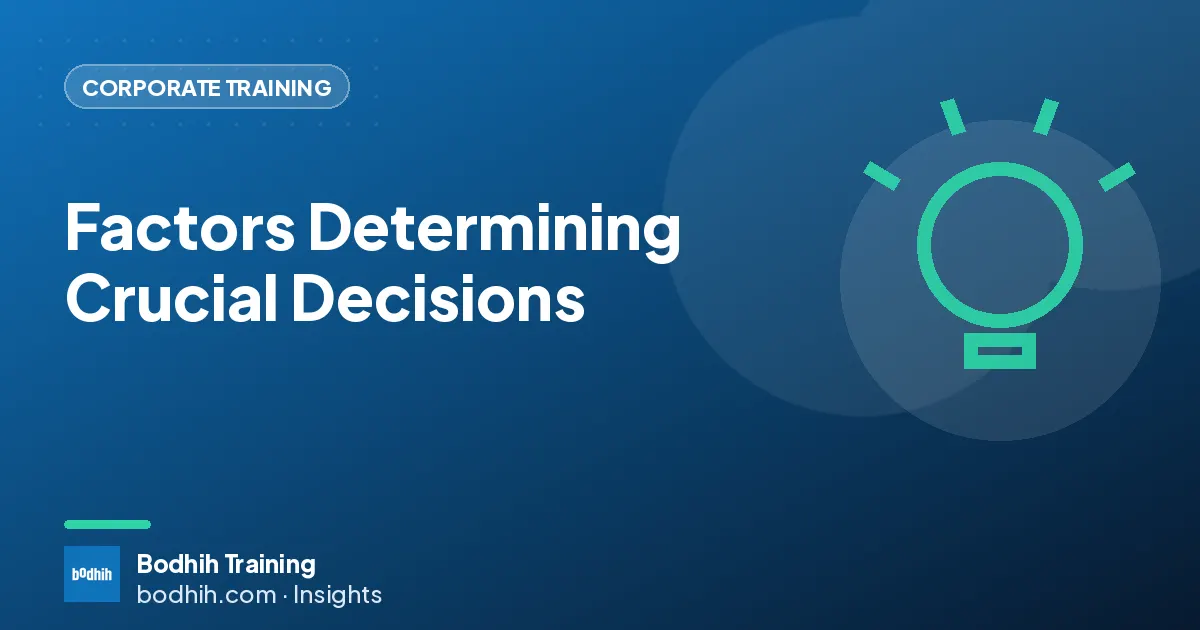 Factors Determining Crucial Decisions