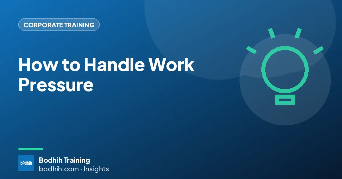 How to Handle Work Pressure