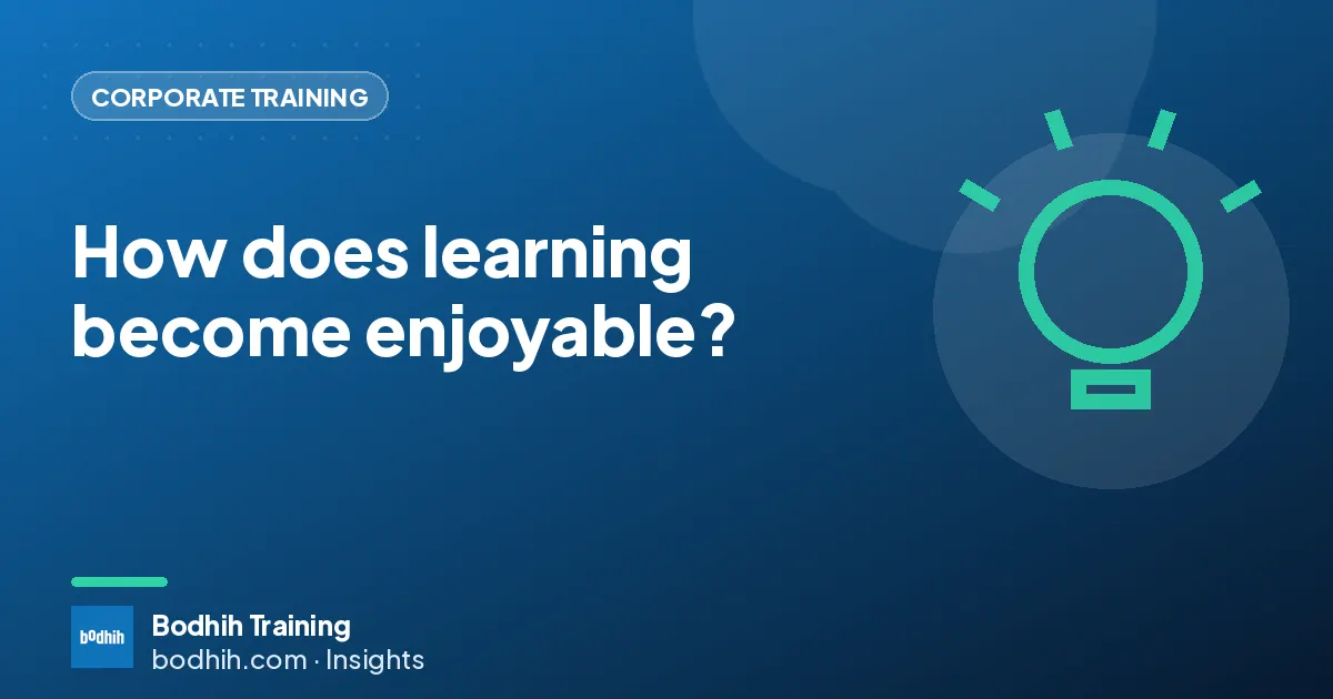 How does learning become enjoyable?