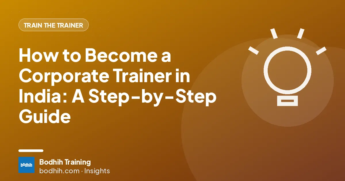 How to Become a Corporate Trainer in India: A Step-by-Step Guide
