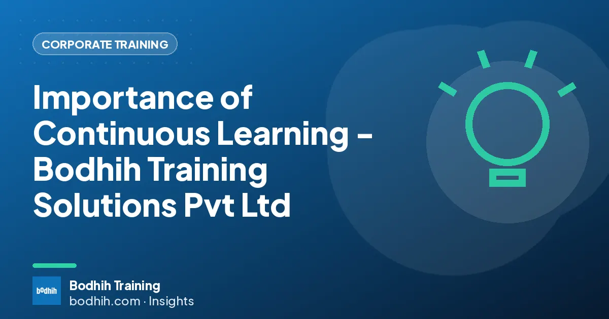Importance of Continuous Learning - Bodhih Training Solutions Pvt Ltd