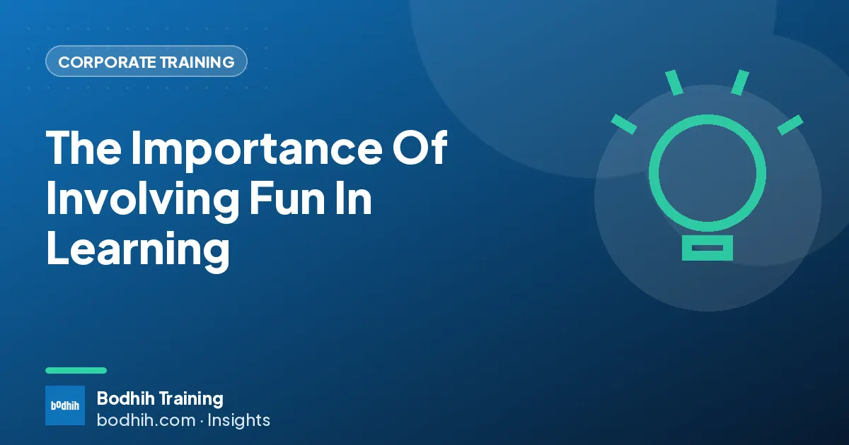 The Importance Of Involving Fun In Learning
