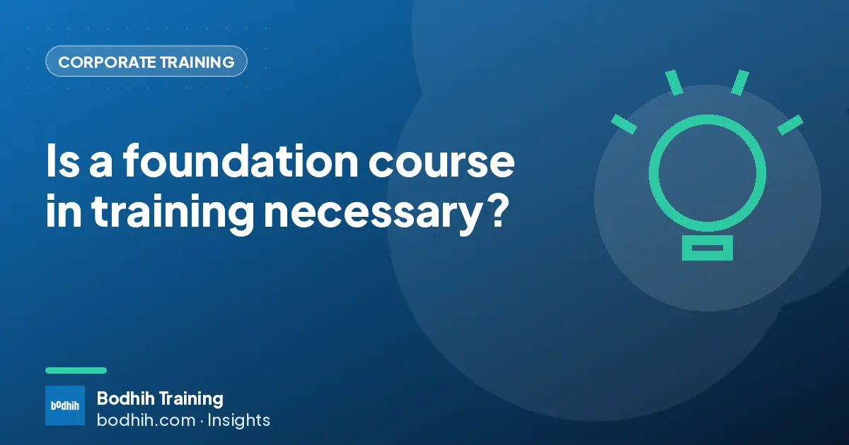 Is a foundation course in training necessary?