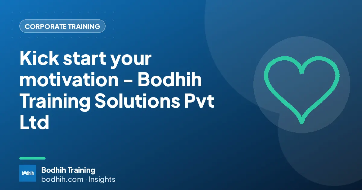 Kick start your motivation - Bodhih Training Solutions Pvt Ltd