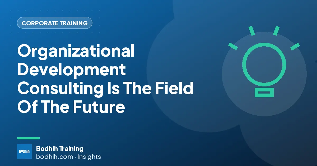 Organizational Development Consulting Is The Field Of The Future