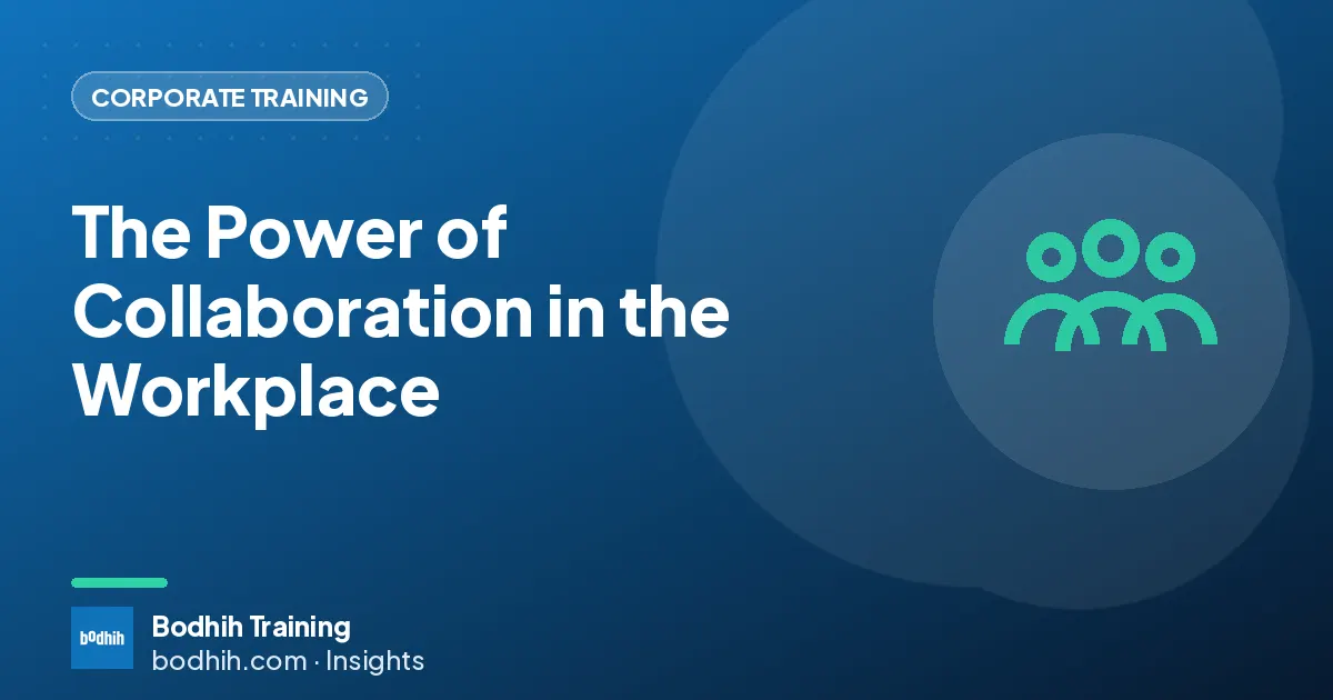 The Power of Collaboration in the Workplace