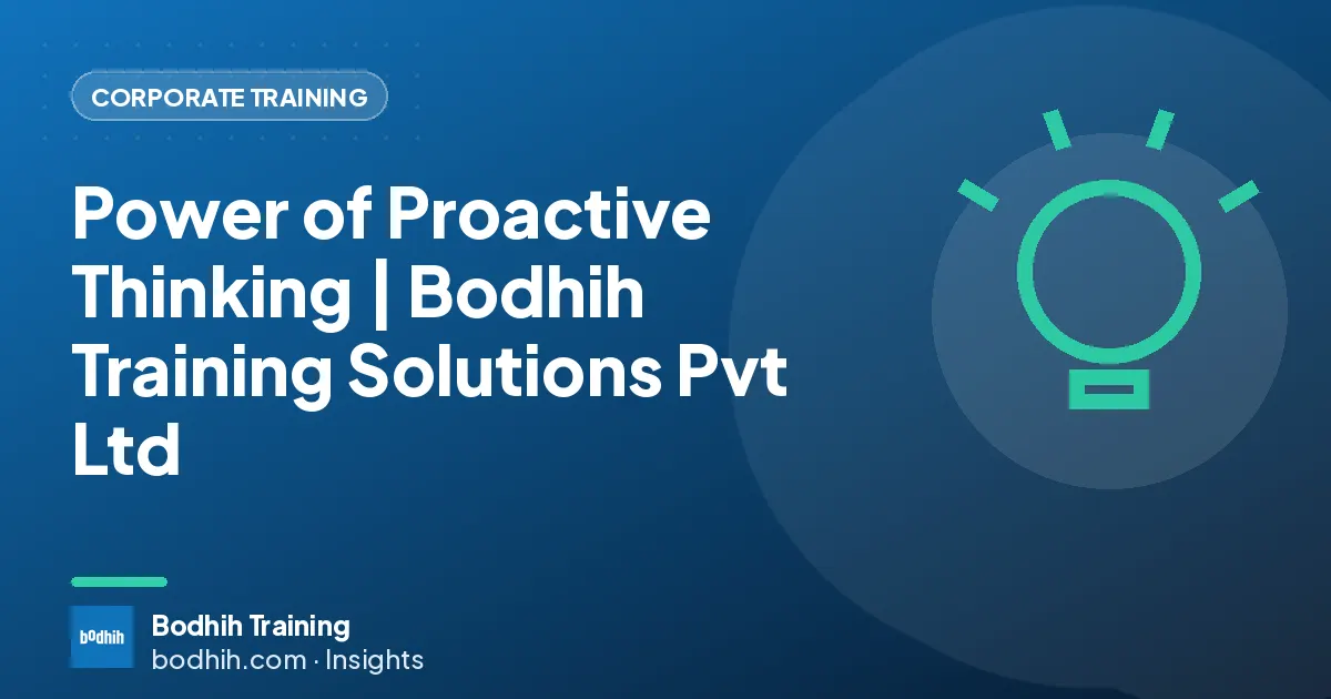 Power of Proactive Thinking | Bodhih Training Solutions Pvt Ltd