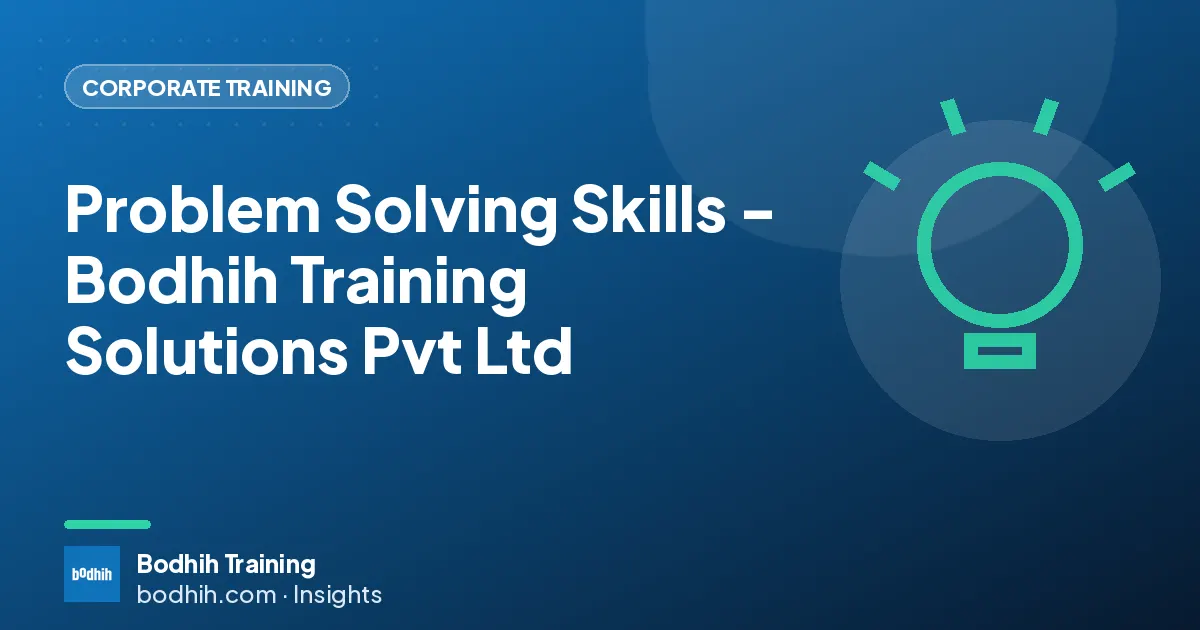Problem Solving Skills - Bodhih Training Solutions Pvt Ltd