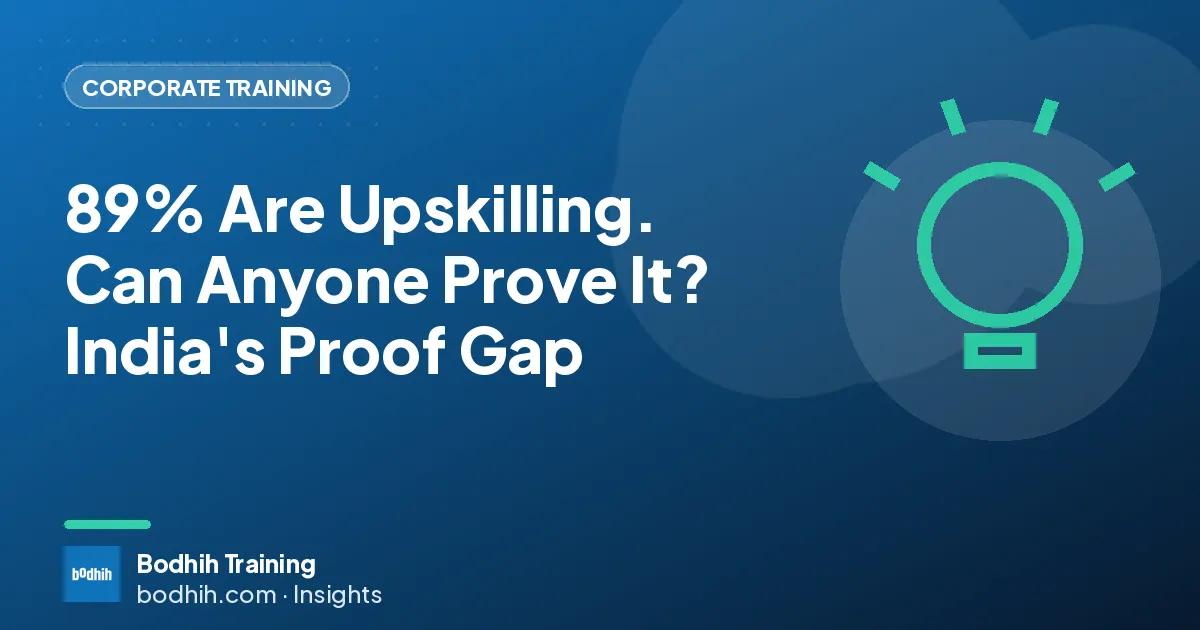 89% Are Upskilling. Can Anyone Prove It? India's Proof Gap