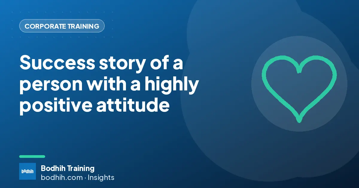 Success story of a person with a highly positive attitude