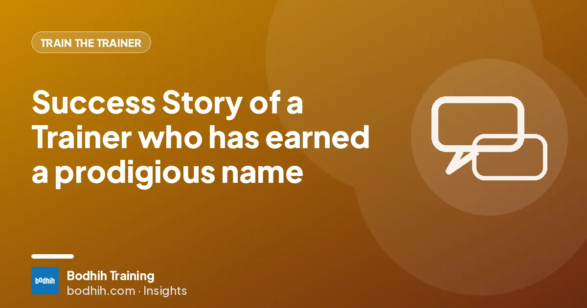 Success Story of a Trainer who has earned a prodigious name