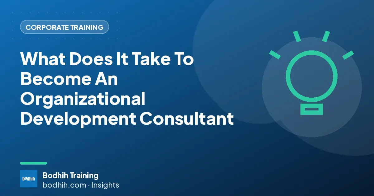 What Does It Take To Become An Organizational Development Consultant
