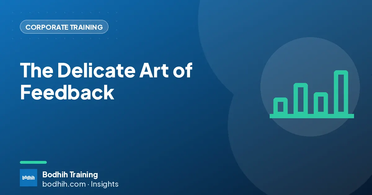 The Delicate Art of Feedback