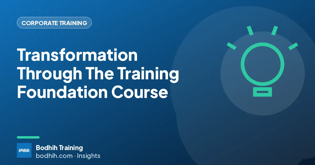 Transformation Through The Training Foundation Course