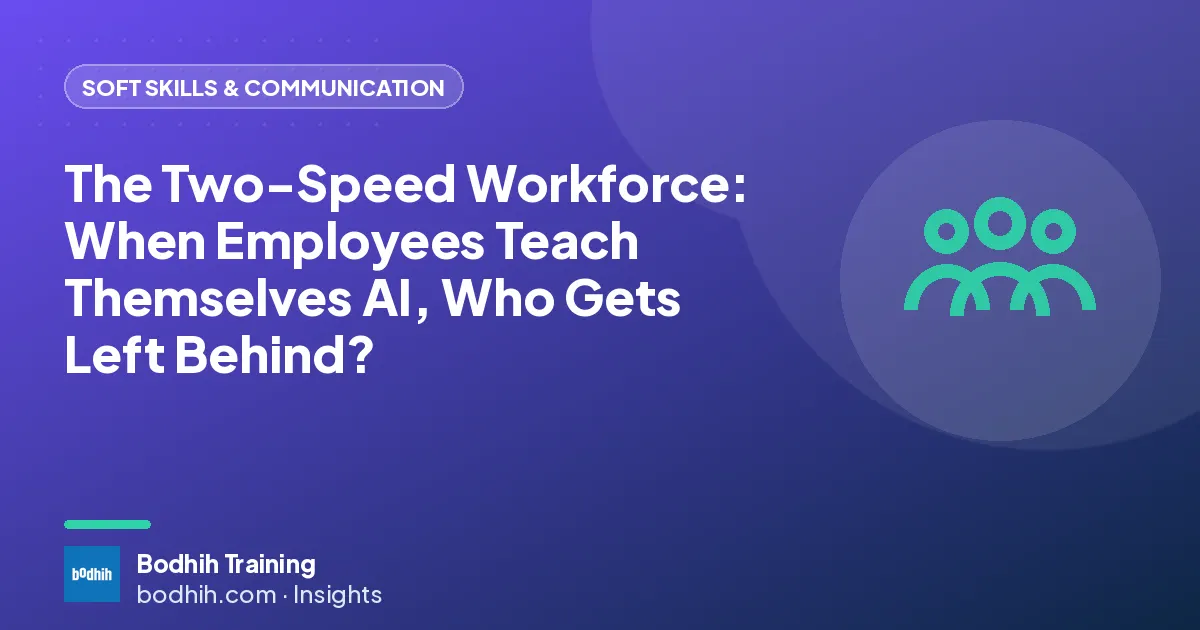 The Two-Speed Workforce: When Employees Teach Themselves AI, Who Gets Left Behind?