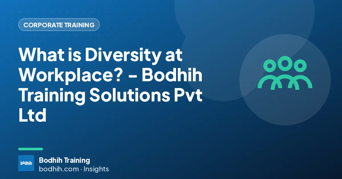 What is Diversity at Workplace? - Bodhih Training Solutions Pvt Ltd