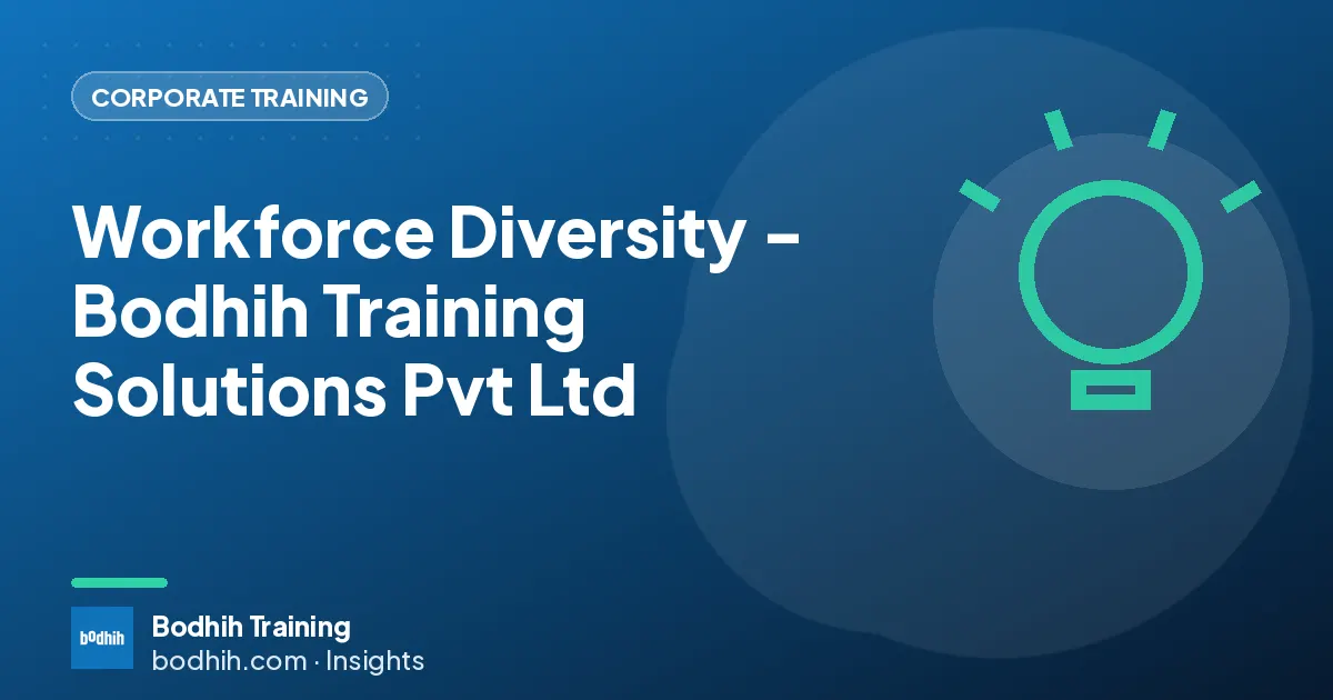 Workforce Diversity - Bodhih Training Solutions Pvt Ltd